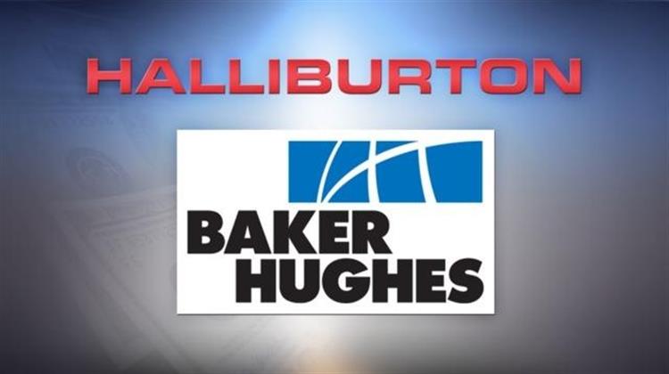 Μέχρι τα Τέλη Μαΐου η Απόφαση της Κομισιόν για τη Συγχώνευση Hallibrton - Baker Hughes