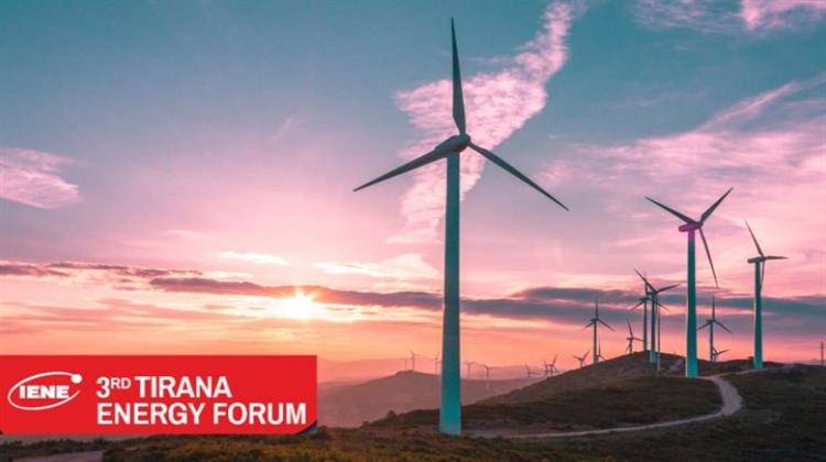 Το Πλήρες Φάσμα του Ενεργειακού Δυναμικού της Αλβανίας Ανέδειξε το 3rd Tirana Energy Forum του ΙΕΝΕ