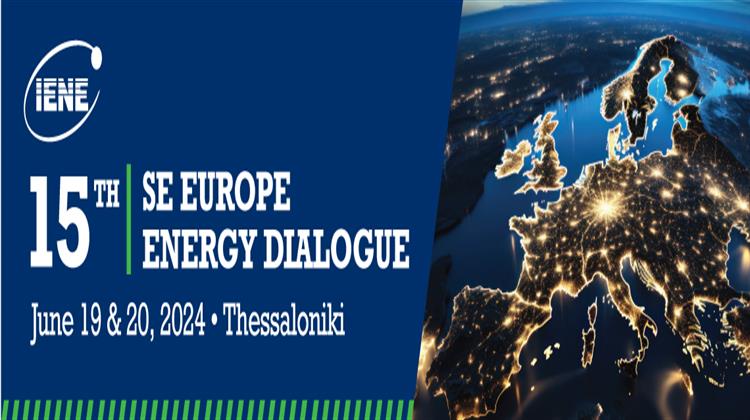 Θεσσαλονίκη, 19 & 20 Ιουνίου: Το ΙΕΝΕ Ανακοίνωσε το Αναλυτικό Πρόγραμμα του 15ου South East Europe Energy Dialogue